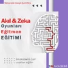 Akıl ve Zeka Oyunları Eğitmen Eğitimi