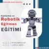 Robotik Kodlama Eğitmenlik Kursu